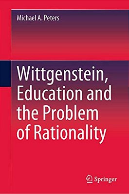 Wittgenstein, Education And The Problem Of Rationality-..