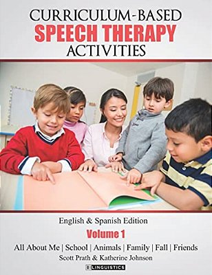 Curriculum-Based Speech Therapy Activities: Pre-K/Kindergarten: English & Spanish Edition-..