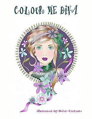 Colour Me Diva: A Colouring Book With Pages Of Delightful Divas, Waiting To Be Contoured And Coloured. -..