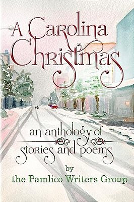 A Carolina Christmas: An Anthology Of Poems And Stories By The Pamlico Writers Group-..