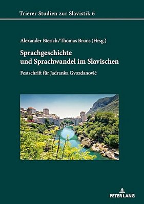 Sprachgeschichte Und Sprachwandel Im Slavischen: Festschrift Fuer Jadranka Gvozdanovic-..