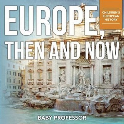 Europe, Then And Now Children's European History-..