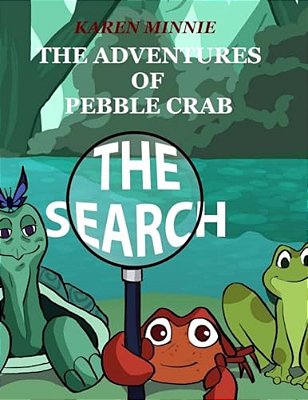 The Adventures Of Pebble Crab: The Search-..