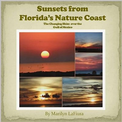 Sunsets From Florida's Nature Coast: The Changing Skies Over The Gulf Of Mexico-..