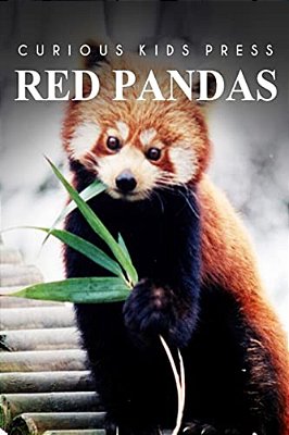 Red Pandas - Curious Kids Press: Kids Book About Animals And Wildlife, Children's Books 4-6-..