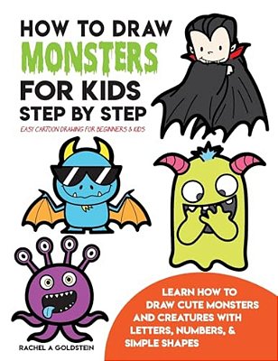 How To Draw Monsters For Kids Step By Step Easy Cartoon Drawing For Beginners & Kids: Learn How To Draw Cute Monsters And Creatures With Letters, Numb-..