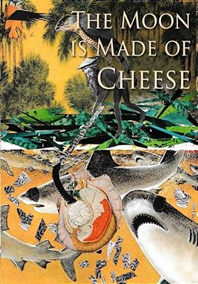 The Moon Is Made Of Cheese: Stories Told Thru Altered Art-..
