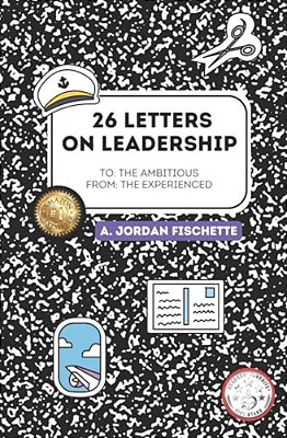 To: The Ambitious, From: The Experienced: 26 Letters On Leadership-..