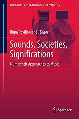 Sounds, Societies, Significations: Numanistic Approaches To Music-..