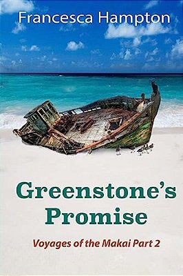 Greenstone's Promise: Voyages Of The Makai Part 2-..