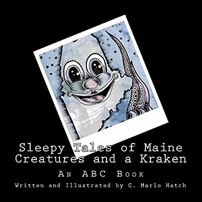 Sleepy Tales Of Maine Creatures And A Kraken: An Abc Book-..