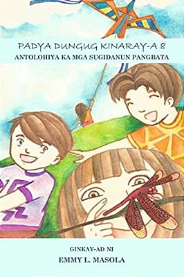 Padya Dungug Kinaray-a 8: Antolohiya Ka Mga Sugidanun Pangbata-..