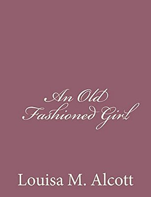 An Old Fashioned Girl-..
