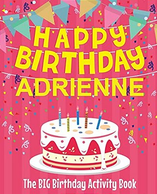 Happy Birthday Adrienne - The Big Birthday Activity Book: (Personalized Children's Activity Book)-..