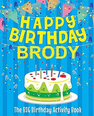 Happy Birthday Brody: The Big Birthday Activity Book: Personalized Books For Kids-..