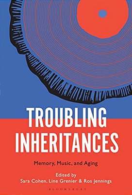 Troubling Inheritances: Memory, Music, And Aging-..