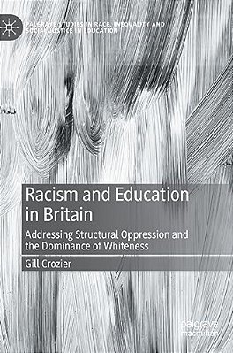 Racism And Education In Britain: Addressing Structural Oppression And The Dominance Of Whiteness-..