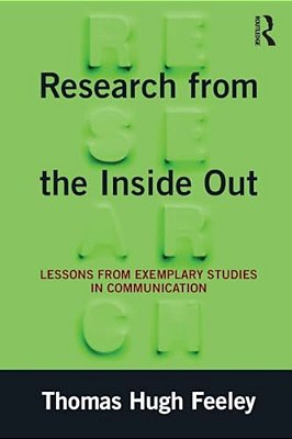 Research From The Inside Out: Lessons From Exemplary Studies In Communication-..