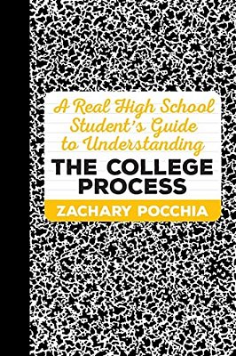 A Real High School Student's Guide To Understanding The College Process-..
