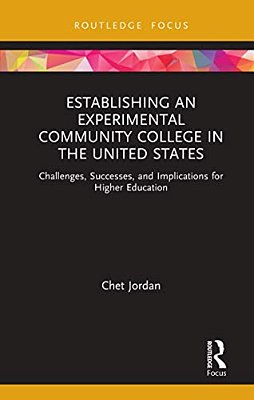 Establishing An Experimental Community College In The United States: Challenges, Successes, And Implications For Higher Education-..