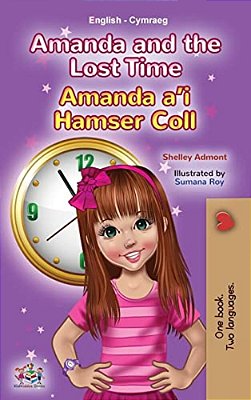 Amanda And The Lost Time (English Welsh Bilingual Book For Children)-..