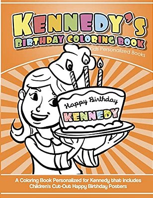 Kennedy's Birthday Coloring Book Kids Personalized Books: A Coloring Book Personalized For Kennedy That Includes Children's Cut Out Happy Birthday Pos-..