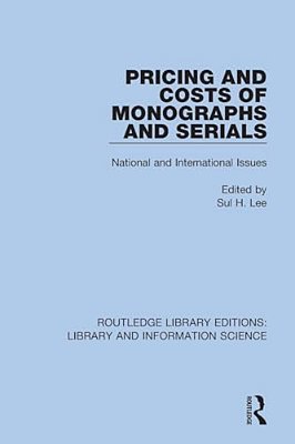 Pricing And Costs Of Monographs And Serials: National And International Issues-..