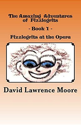 The Amazing Adventures Of Fizzlegrits - Book1 - Fizzlegrits At The Opera-..