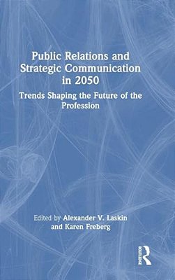 Public Relations And Strategic Communication In 2050: Trends Shaping The Future Of The Profession-..