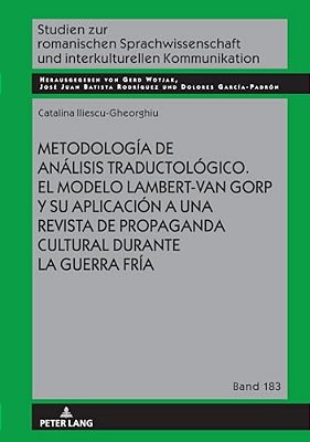 Metodología De Análisis Traductológico. El Modelo Lambert-Van Gorp Y Su Aplicación A Una Revista De Propaganda Cultural Durante La Guerra Fría-..