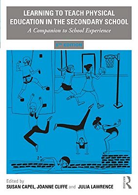 Learning To Teach Physical Education In The Secondary School: A Companion To School Experience-..