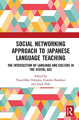 Social Networking Approach To Japanese Language Teaching: The Intersection Of Language And Culture In The Digital Age-..