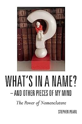 What's In A Name? - And Other Pieces Of My Mind: The Power Of Nomenclature-..