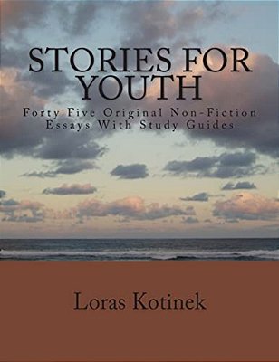 Stories For Youth: Forty-Five Original Non-Fiction Essays With Study Guides-..