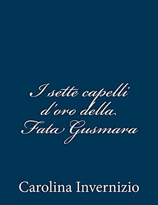 I Sette Capelli D'Oro Della Fata Gusmara-..