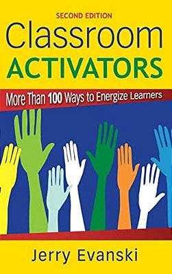 Classroom Activators: More Than 100 Ways To Energize Learners-..