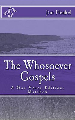 The Whosoever Gospels: A One Voice Edition: Matthew-..