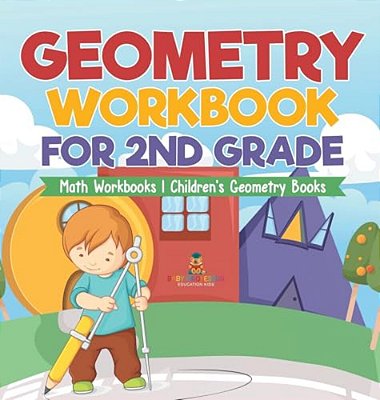 Geometry Workbook For 2ND Grade - Math Workbooks Children's Geometry Books-..