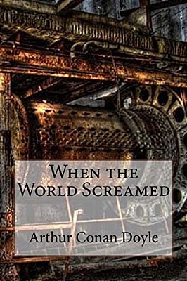 When The World Screamed Arthur Conan Doyle-..