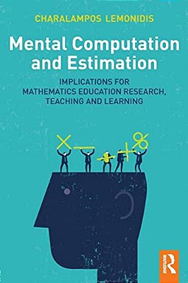 Mental Computation And Estimation: Implications For Mathematics Education Research, Teaching And Learning-..