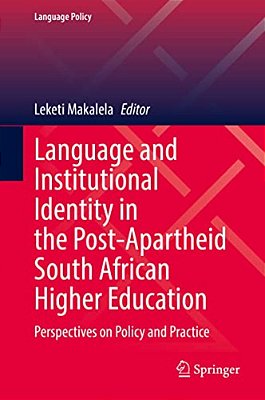 Language And Institutional Identity In The Post-Apartheid South African Higher Education: Perspectives On Policy And Practice-..