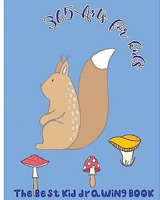 365 Arts For Kids: The Best Kid Drawing Book-..