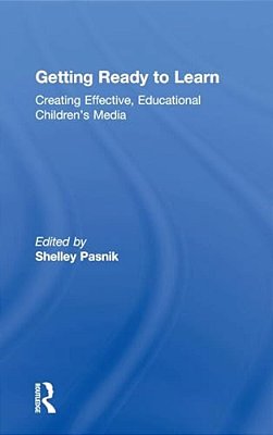 Getting Ready To Learn: Creating Effective, Educational Children's Media-..