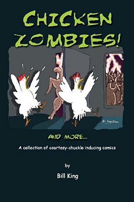 Chicken Zombies! And More...: A Collection Of Courtesy-Chuckle Inducing Comics-..