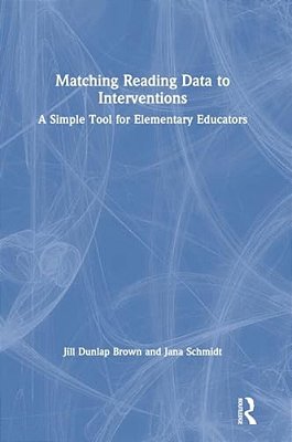 Matching Reading Data To Interventions: A Simple Tool For Elementary Educators-..