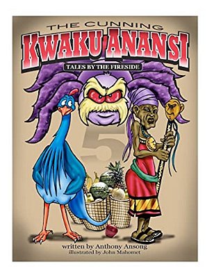 The Cunning Kwaku Anansi: Tales By The Fireside-..