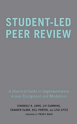 Student-Led Peer Review: A Practical Guide To Implementation Across Disciplines And Modalities-..