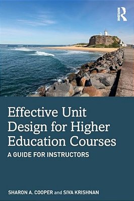Effective Unit Design For Higher Education Courses: A Guide For Instructors-..