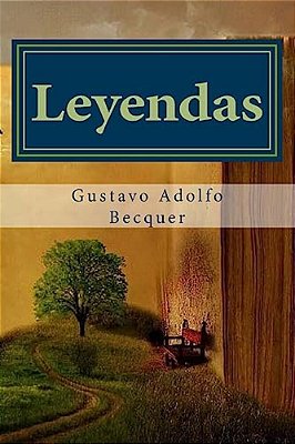 Leyendas Gustavo Adolfo Becquer: Prosa Romántica-..