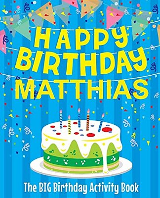 Happy Birthday Matthias - The Big Birthday Activity Book: Personalized Children's Activity Book-..